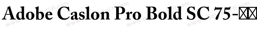 Adobe Caslon Pro Bold SC 75字体转换